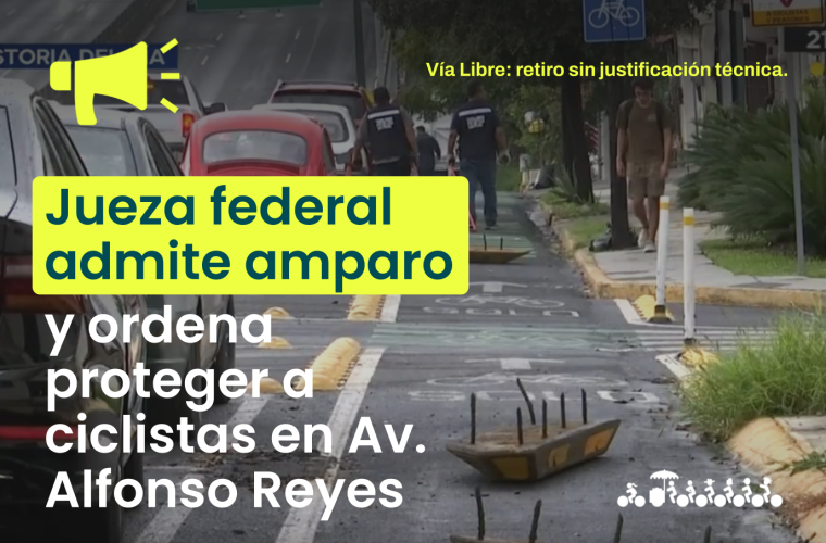 Jueza federal admite amparo y ordena a SPGG proteger a ciclistas en Av. Alfonso Reyes | Comunicado