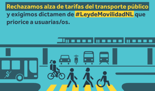 Rechazamos alza de tarifas del transporte público y exigimos proceso transparente para crear dictamen de #LeydeMovilidadNL que priorice a usuarias/os