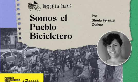 Desde la calle: Somos el Pueblo Bicicletero / Opinión de Sheila Ferniza Quiroz