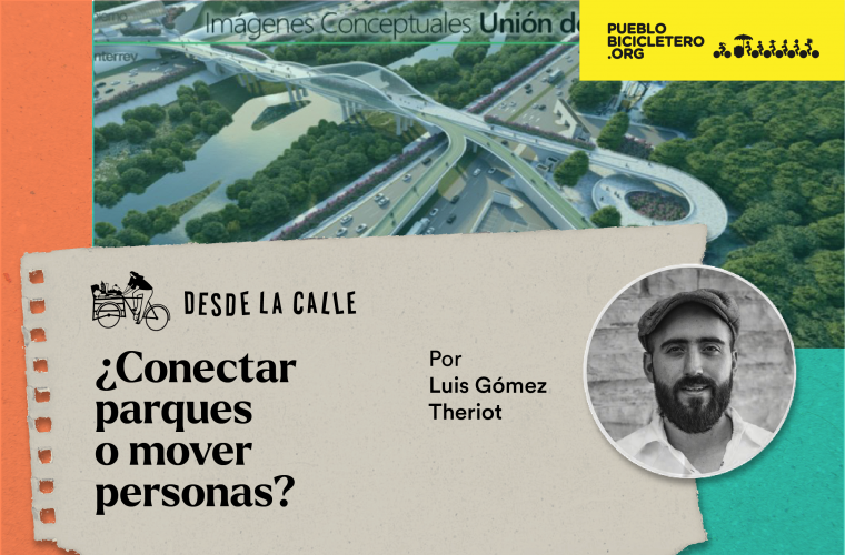 Desde la calle: ¿Conectar parques o mover personas? / Opinión de Luis Gómez Theriot